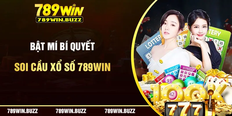 Bật Mí Bí Quyết Soi Cầu Xổ Số 789Win Chuẩn Từ Chuyên Gia