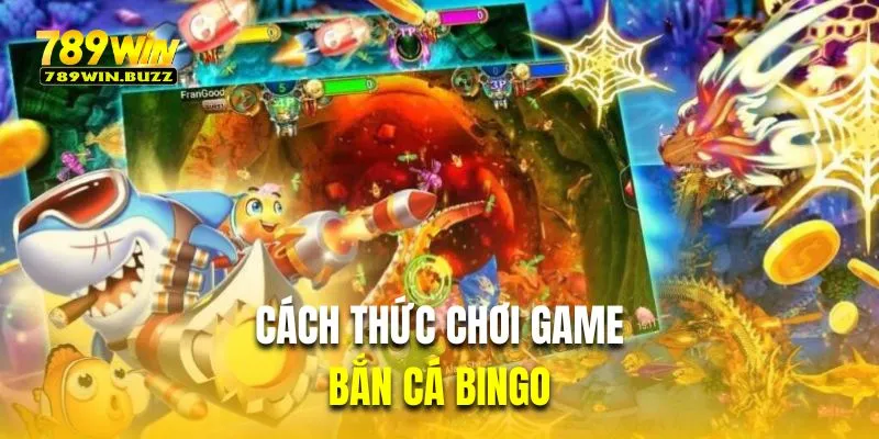 Cách thức chơi game bắn cá Bingo tại nhà cái 