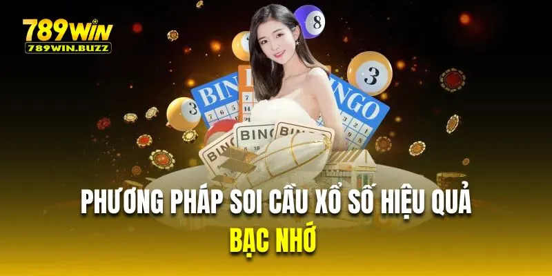 Bạc nhớ là phương pháp soi cầu xổ số hiệu quả